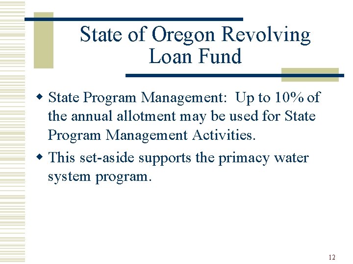 State of Oregon Revolving Loan Fund w State Program Management: Up to 10% of