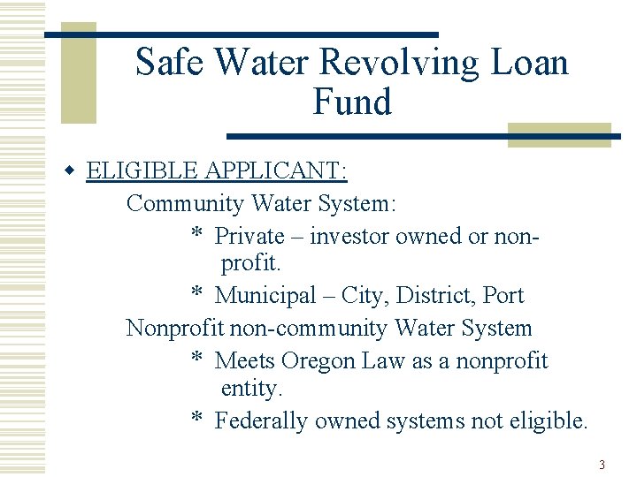 Safe Water Revolving Loan Fund w ELIGIBLE APPLICANT: Community Water System: * Private –