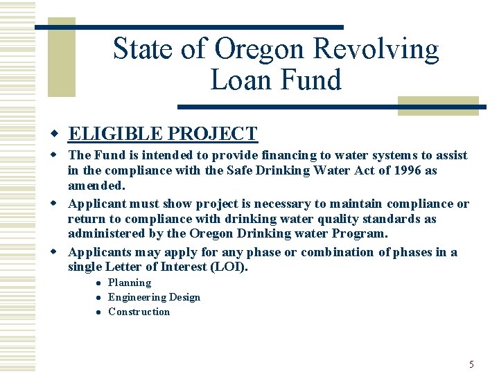 State of Oregon Revolving Loan Fund w ELIGIBLE PROJECT w The Fund is intended