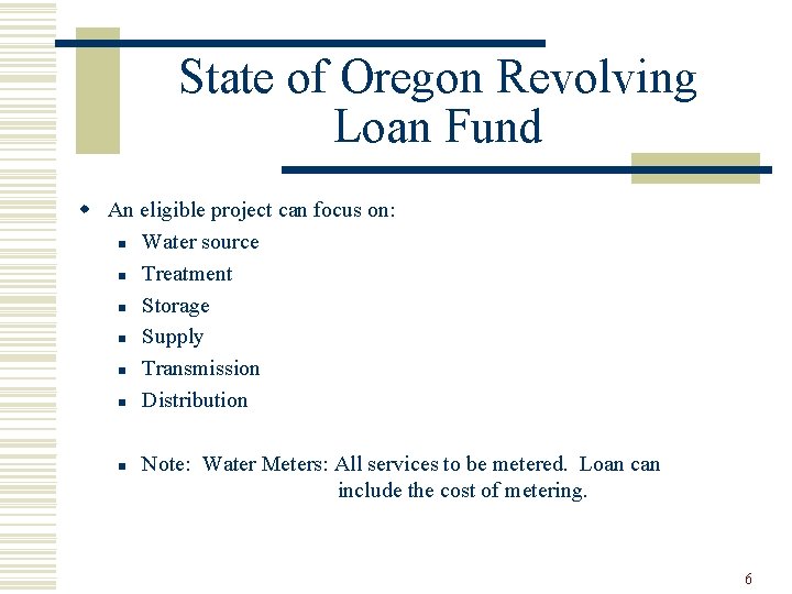 State of Oregon Revolving Loan Fund w An eligible project can focus on: n