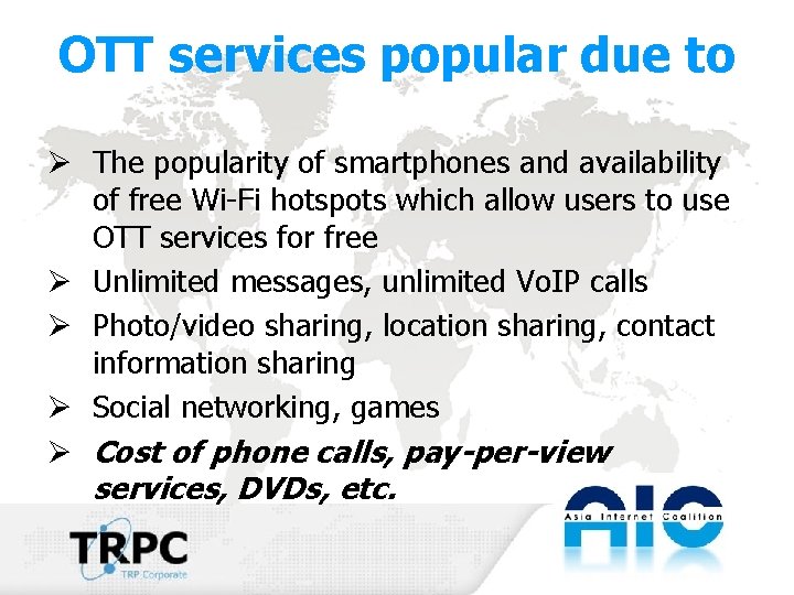 OTT services popular due to Ø The popularity of smartphones and availability of free