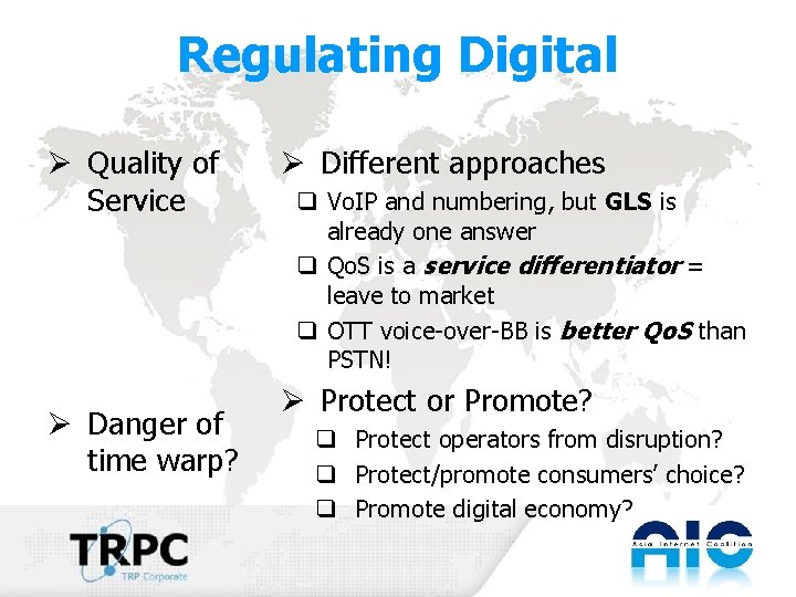 Regulating Digital Ø Quality of Service Ø Danger of time warp? Ø Different approaches