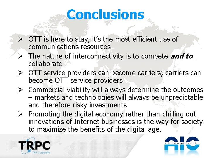Conclusions Ø OTT is here to stay, it’s the most efficient use of communications