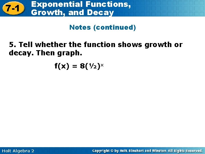 7 -1 Exponential Functions, Growth, and Decay Notes (continued) 5. Tell whether the function