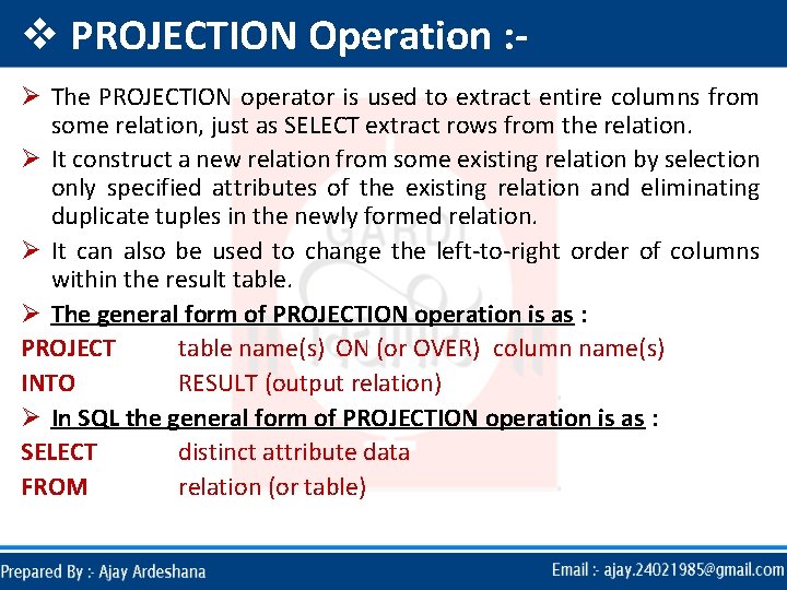 v PROJECTION Operation : Ø The PROJECTION operator is used to extract entire columns