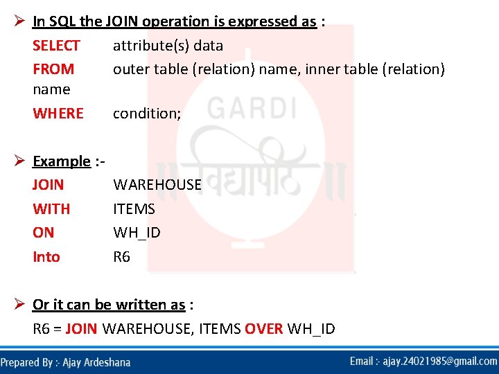 Ø In SQL the JOIN operation is expressed as : SELECT attribute(s) data FROM
