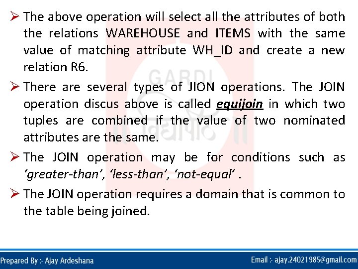 Ø The above operation will select all the attributes of both the relations WAREHOUSE