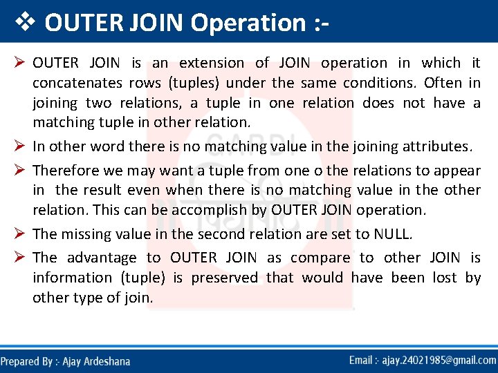 v OUTER JOIN Operation : Ø OUTER JOIN is an extension of JOIN operation