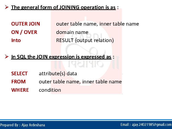 Ø The general form of JOINING operation is as : OUTER JOIN ON /