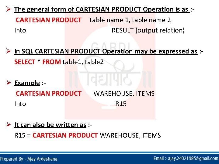 Ø The general form of CARTESIAN PRODUCT Operation is as : CARTESIAN PRODUCT table