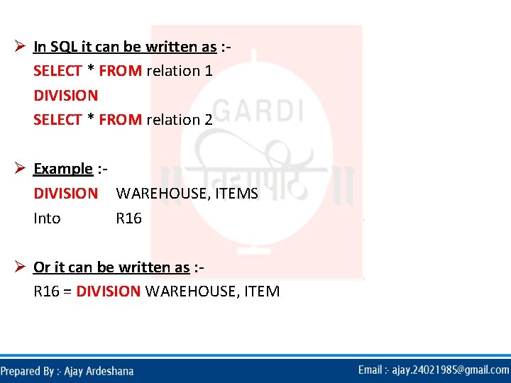 Ø In SQL it can be written as : SELECT * FROM relation 1