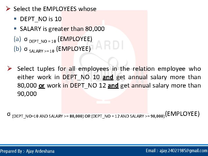 Ø Select the EMPLOYEES whose § DEPT_NO is 10 § SALARY is greater than