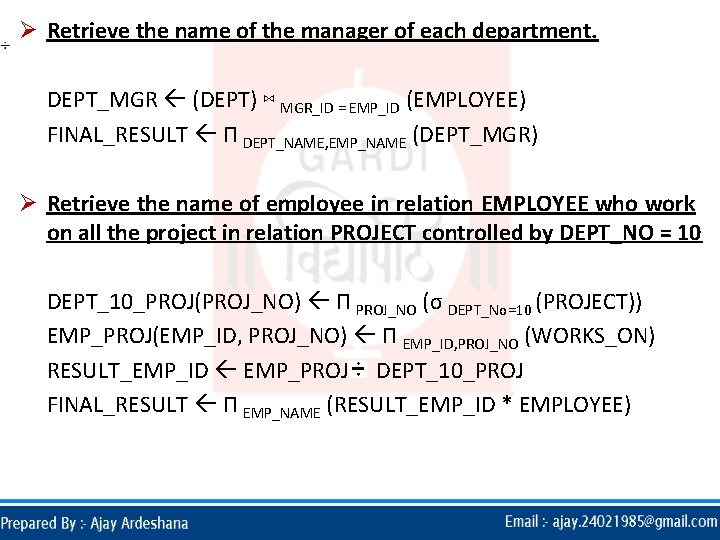 Ø Retrieve the name of the manager of each department. DEPT_MGR (DEPT) ⋈ MGR_ID