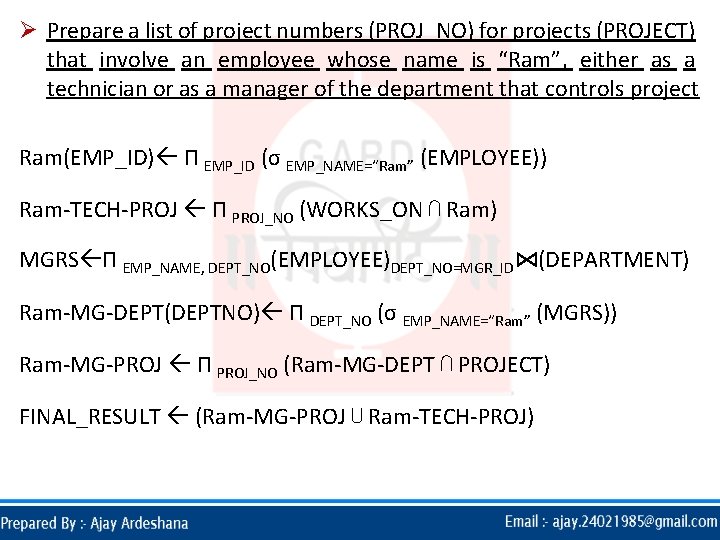 Ø Prepare a list of project numbers (PROJ_NO) for projects (PROJECT) that involve an