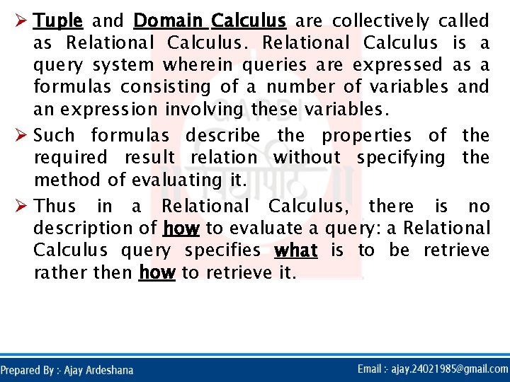 Ø Tuple and Domain Calculus are collectively called as Relational Calculus is a query