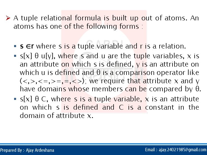 Ø A tuple relational formula is built up out of atoms. An atoms has
