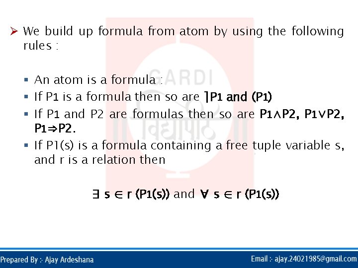 Ø We build up formula from atom by using the following rules : §