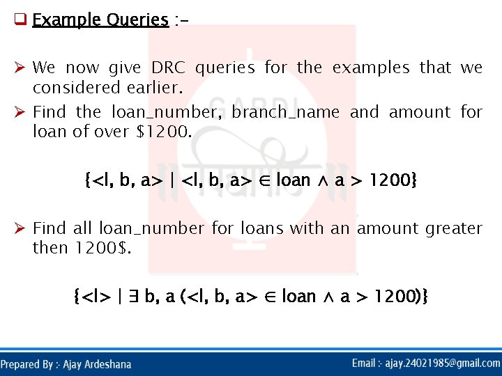 q Example Queries : Ø We now give DRC queries for the examples that