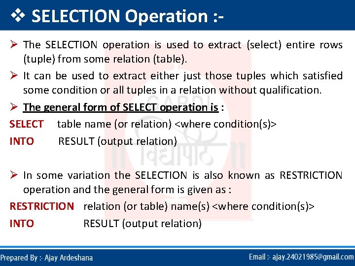 v SELECTION Operation : Ø The SELECTION operation is used to extract (select) entire