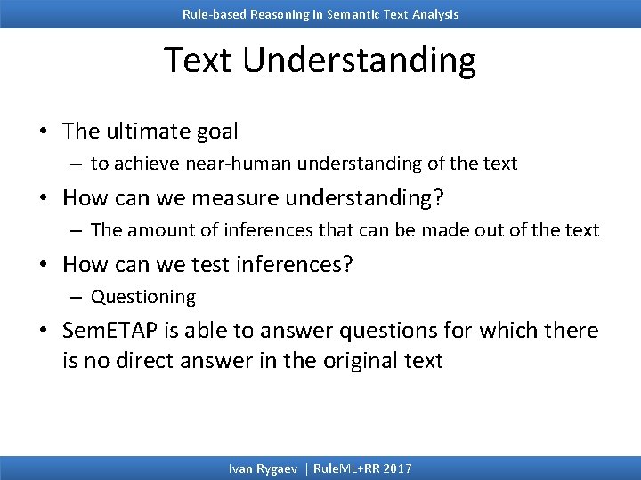 Rule-based Reasoning in Semantic Text Analysis Text Understanding • The ultimate goal – to