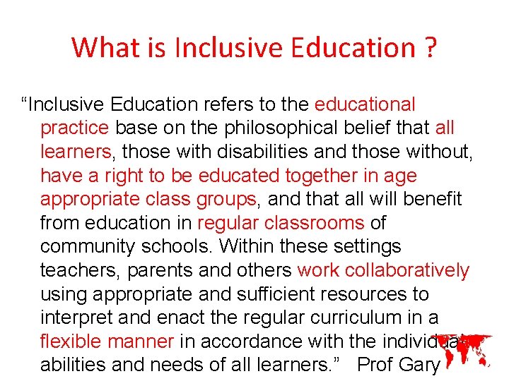 What is Inclusive Education ? “Inclusive Education refers to the educational practice base on