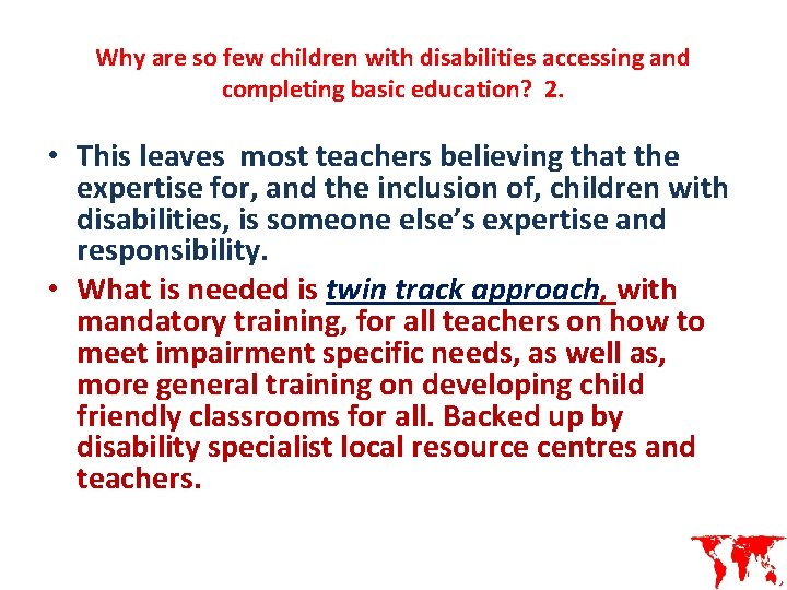 Why are so few children with disabilities accessing and completing basic education? 2. •