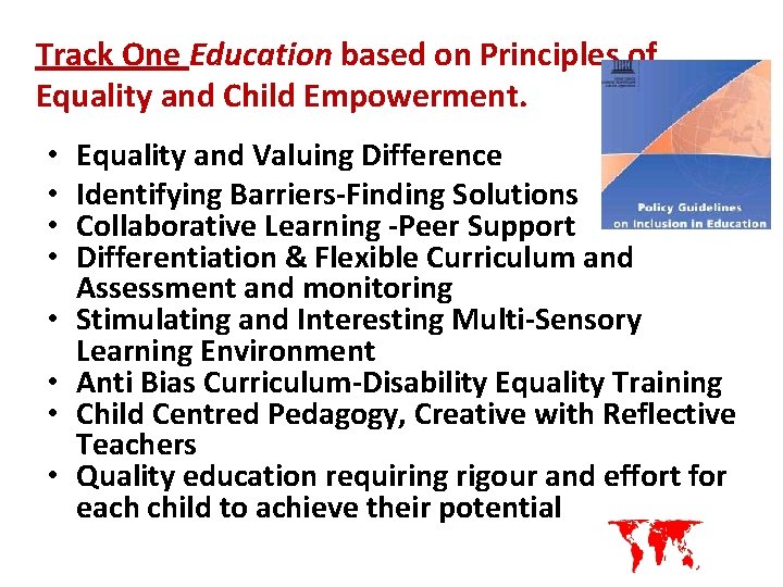 Track One Education based on Principles of Equality and Child Empowerment. • • Equality