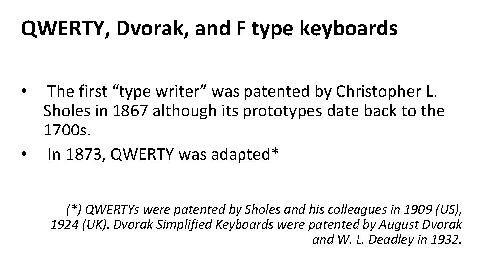 QWERTY, Dvorak, and F type keyboards The first “type writer” was patented by Christopher