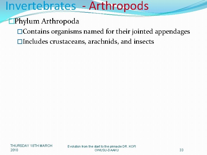 Invertebrates - Arthropods �Phylum Arthropoda �Contains organisms named for their jointed appendages �Includes crustaceans,