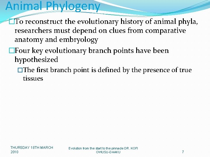 Animal Phylogeny �To reconstruct the evolutionary history of animal phyla, researchers must depend on