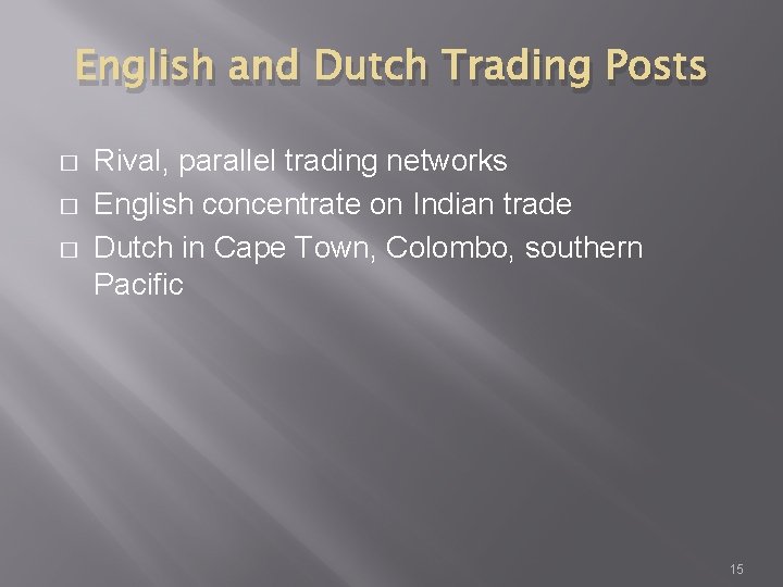 English and Dutch Trading Posts � � � Rival, parallel trading networks English concentrate