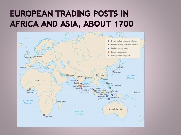 EUROPEAN TRADING POSTS IN AFRICA AND ASIA, ABOUT 1700 16 