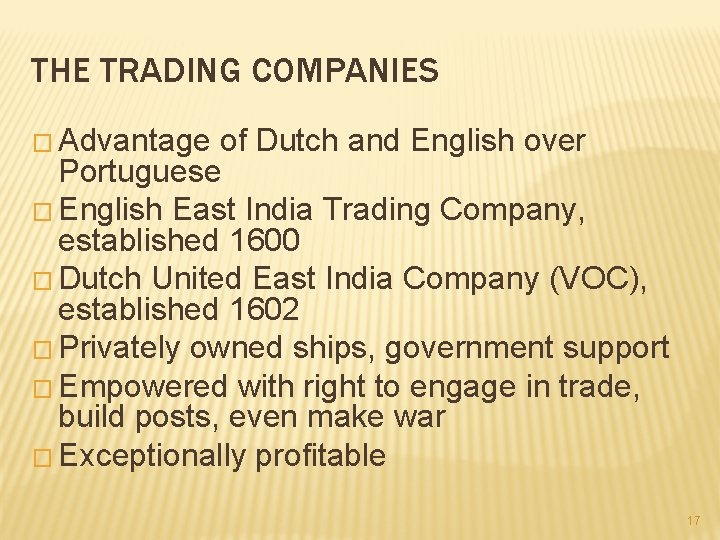 THE TRADING COMPANIES � Advantage of Dutch and English over Portuguese � English East
