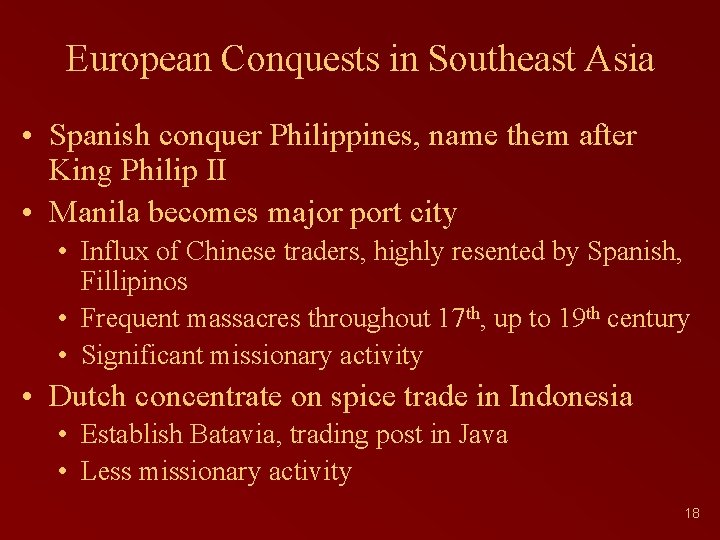 European Conquests in Southeast Asia • Spanish conquer Philippines, name them after King Philip