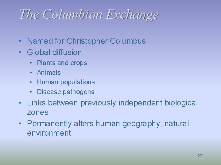 The Columbian Exchange • Named for Christopher Columbus • Global diffusion: • • Plants