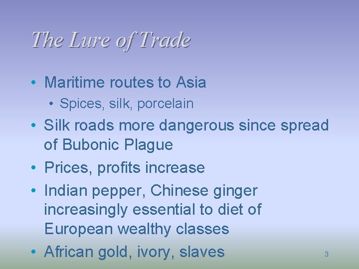 The Lure of Trade • Maritime routes to Asia • Spices, silk, porcelain •
