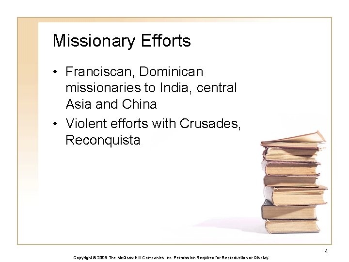 Missionary Efforts • Franciscan, Dominican missionaries to India, central Asia and China • Violent