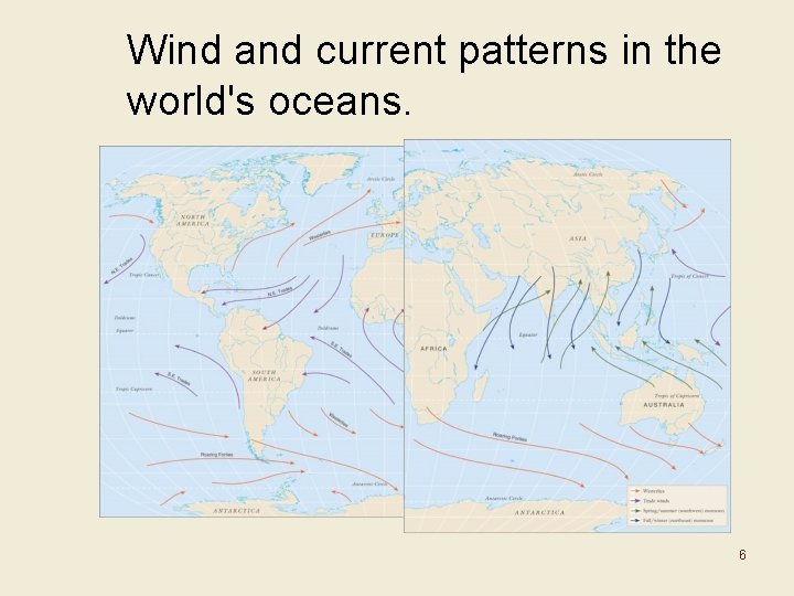 Wind and current patterns in the world's oceans. 6 