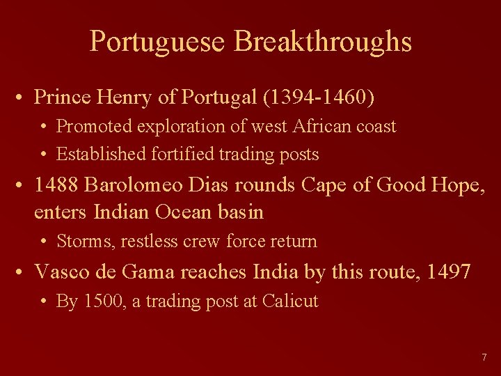 Portuguese Breakthroughs • Prince Henry of Portugal (1394 -1460) • Promoted exploration of west