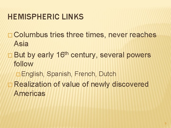 HEMISPHERIC LINKS � Columbus tries three times, never reaches Asia � But by early