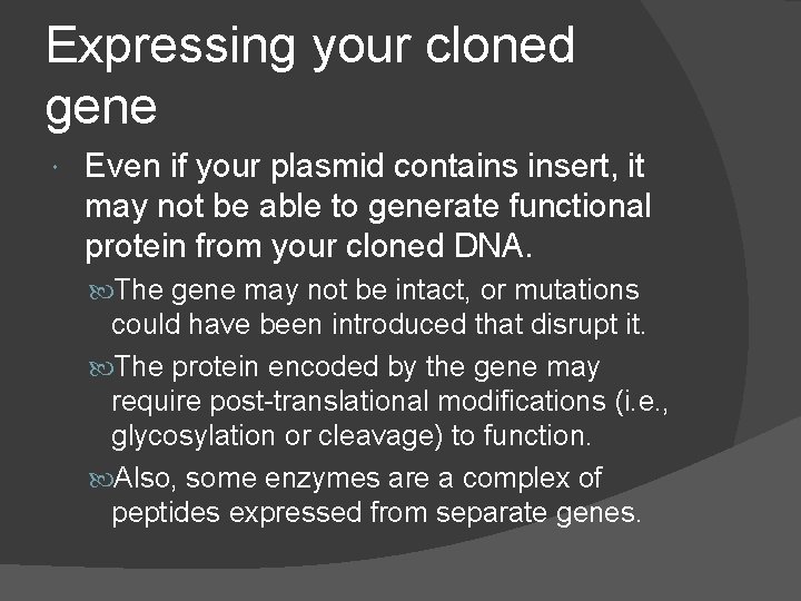 Expressing your cloned gene Even if your plasmid contains insert, it may not be