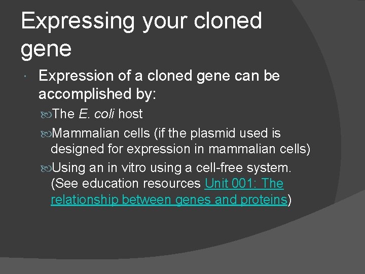 Expressing your cloned gene Expression of a cloned gene can be accomplished by: The