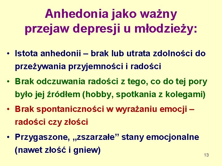 Anhedonia jako ważny przejaw depresji u młodzieży: • Istota anhedonii – brak lub utrata