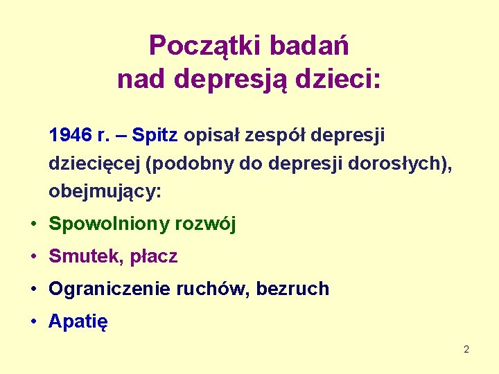 Początki badań nad depresją dzieci: 1946 r. – Spitz opisał zespół depresji dziecięcej (podobny