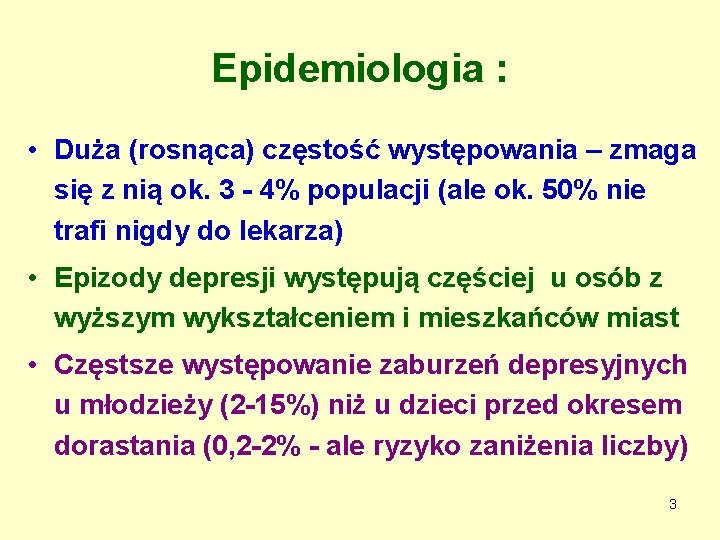 Epidemiologia : • Duża (rosnąca) częstość występowania – zmaga się z nią ok. 3