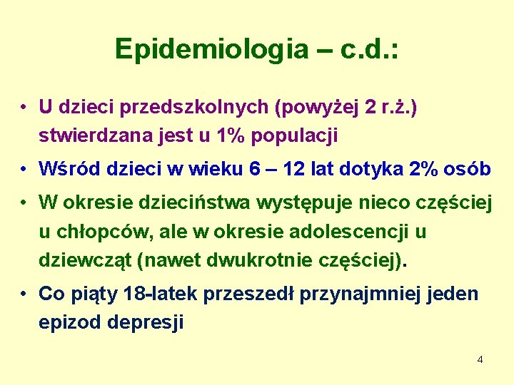 Epidemiologia – c. d. : • U dzieci przedszkolnych (powyżej 2 r. ż. )