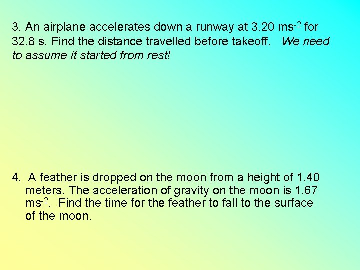 3. An airplane accelerates down a runway at 3. 20 ms-2 for 32. 8