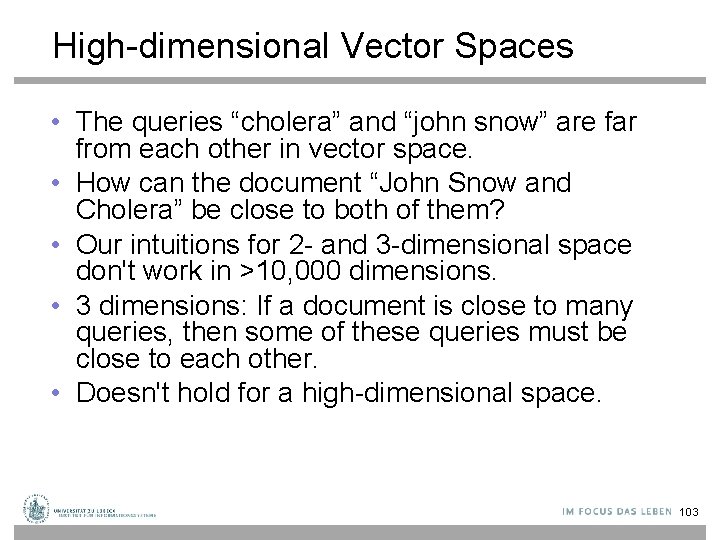 High-dimensional Vector Spaces • The queries “cholera” and “john snow” are far from each