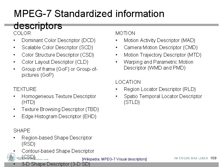 MPEG-7 Standardized information descriptors COLOR • Dominant Color Descriptor (DCD) • Scalable Color Descriptor