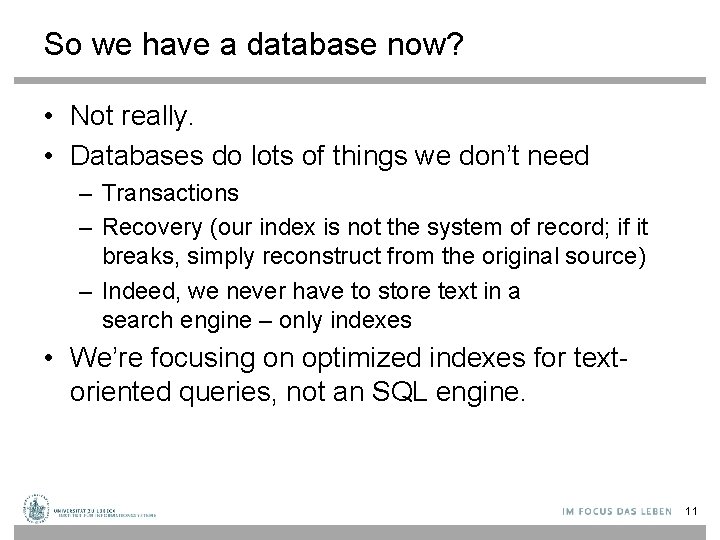 So we have a database now? • Not really. • Databases do lots of